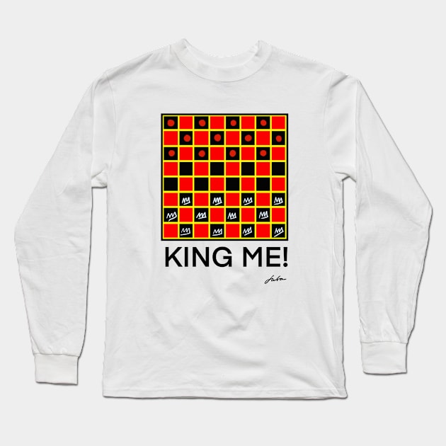 King Me! Long Sleeve T-Shirt by Juba Art